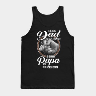 Being Dad Is An Honor Being Papa Is Priceless Tank Top